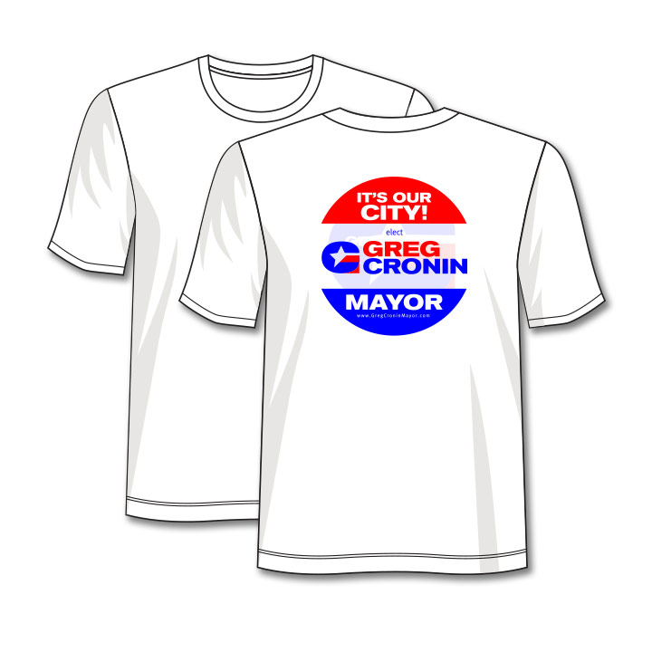 The Greg Cronin T-shirt, says It's our city! Elect Greg Cronin Mayor